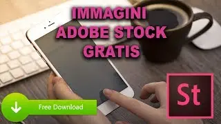Scaricare GRATIS le immagini di ADOBE STOCK - Le foto più belle del Web