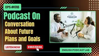 Talking About Future PLANS & GOALS || Learn English Conversation with Podcast || #Episode18