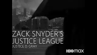 Zack Snyder's Justice League: Justice Is Gray 