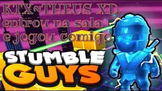 KTX~THEUS XD entrou na sala e jogou comigo Stumble Guys