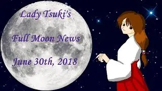 Full Moon News 6-30-18