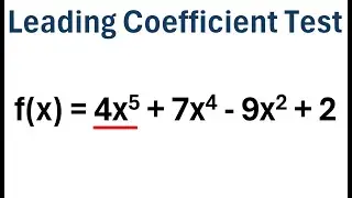 Using Leading Coefficient Test to Determine End Behavior of Polynomials