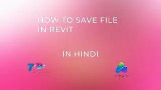 HOW TO SAVE A PROJECT IN REVIT (HINDI)