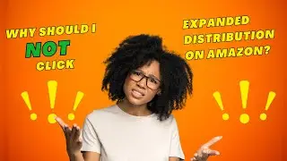 Don't Make This Mistake on Amazon: The Truth About Expanded Distribution