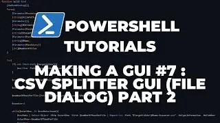PowerShell Tutorials : Making a GUI Part 7 - CSV Splitter GUI Part 2