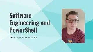 Software Engineering and PowerShell - Travis Plunk