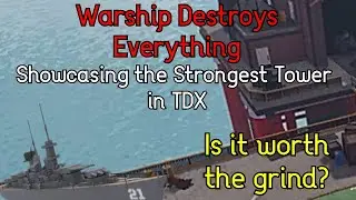 TDX | Showcasing the Warship Tower