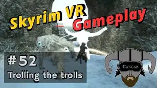 Skyrim VR Gameplay with Mods #52 - Trolling the trolls