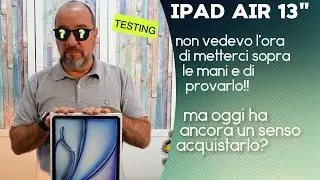 iPad Air 13 inch but does it really still make sense to have a tablet today