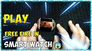 PLAY FREE FIRE IN SMART Watch😱😱😱 / MUST SEE 👀👀!! CAN THIS POSSIBLE🙊 😉!!