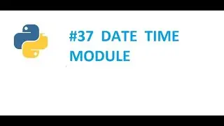 #37 Date &time module  in python with demo/