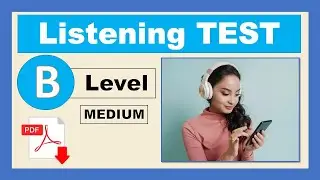 Listening Test - Level B  (Medium) + PDF -multiple choice questions  - Easy English Lesson