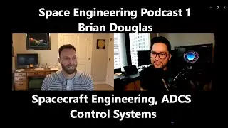 Space Engineering Podcast 1 | Brian Douglas, Spacecraft Engineering, ADCS, Controls Systems