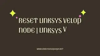 Reset Linksys Velop Node | Linksys Velop Settings | Linksys Velop Setup