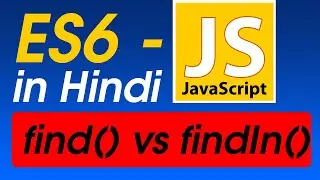 #7 find() & findIndex() function in ES6 | ES6 JavaScript Tutorial For Beginners in Hindi