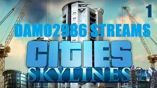 [1] Cities: Skylines with Damo2986