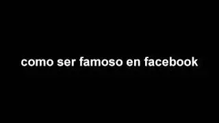 como ser famoso en facebook