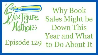 SFA-129 - Why Book Sales Might be Down This Year and What to Do About It