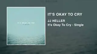 JJ Heller - It's Okay To Cry (Official Audio Video)