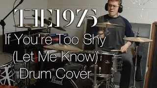 The 1975 - If You're Too Shy (Let Me Know) - Drum Cover