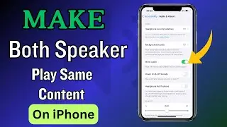 How Do I Make Both Speaker Play Same Content on iPhone?