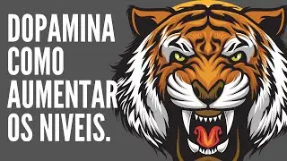 Dopamina - Como Aumentar Naturalmente os Níveis de Dopamina em Seu Organismo.