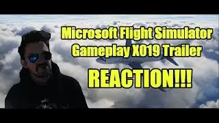Microsoft Flight Simulator Official Gameplay X019 Reaction!!!
