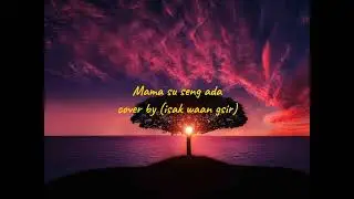 Mama su seng ada - Jimmy Sogalrey || Lirik Cover By isak ws