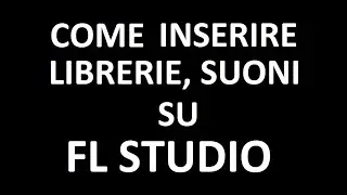 How to INSERT sound libraries into FL STUDIO