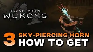 Black Myth: Wukong - How To Get All Sky-Piercing Horns (Weapon Crafting Material)