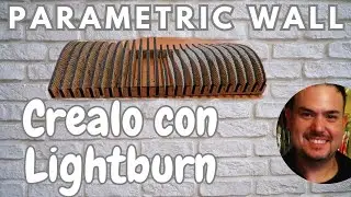 Parametric wall con il laser e Lightburn