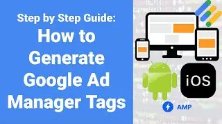 How to Generate Google Ad Manager Tags | Web, App, AMP