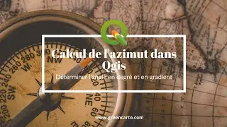 Comment déterminer l'azimut grâce au logiciel QGIS