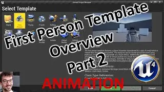 UE 4 First Person Template Overview Part 2 - Animations - Beginner Tutorial