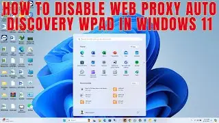 How To Disable Web Proxy Auto Discovery WPAD in Windows 11