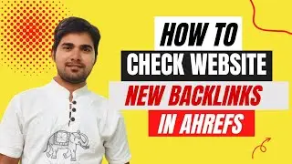 How to check website new backlink in ahrefs | How to find backlinks to any webpage/website in Ahrefs