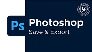 Adobe Photoshop: Save & Export Your Work