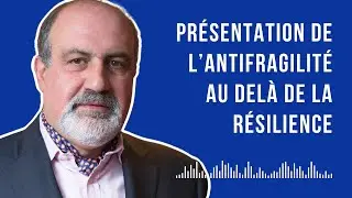 Présentation de l'Antifragilité : au-delà de la résilience - Autonomie et Hormèse (ep. 1)