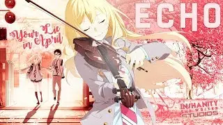 「AMV」 Your Lie in April // Kousei x Kaori || ♫ Echo ♫