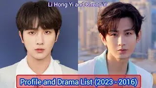 Li Hong Yi and Cheng Yi | Profile and Drama List (2023 - 2016) |