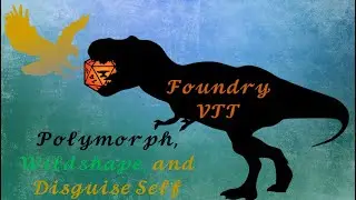 Foundry VTT: Polymorph, Wildshape, and Disguise Self