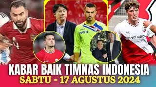 ⭕ Kabar Timnas  Hari Ini ~ SABTU  17 AGUSTUS 2024 ~ Berita Timnas Indonesia Terbaru