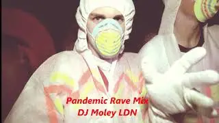 Pandemic 😷 Rave Mix DJ Moley LDN