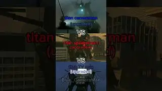 titan cameraman (upgraded) vs titan speakerman (upgraded) vs titan TV man (upgraded) (