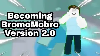 Becoming BromoMobro Version 2.0