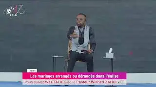WAZ TALK | PASTEUR WILFRIED ZAHUI