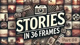 Stories in 36 Frames: Episode 04