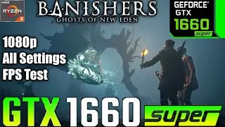 Banishers Ghosts of New Eden GTX 1660 Super All Settings 1080p PC Performance Test