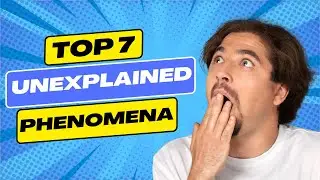 Top 7 UNEXPLAINED Phenomena! 😲 | Why Do Mysteries Persist? Why Unexplained Events Occur?