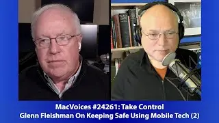 MacVoices #24261: Glenn Fleishman On Keeping Safe Using Mobile Tech (2)